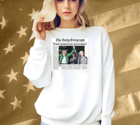 The Daily Telegraph Trans Women Are Not Women Shirt