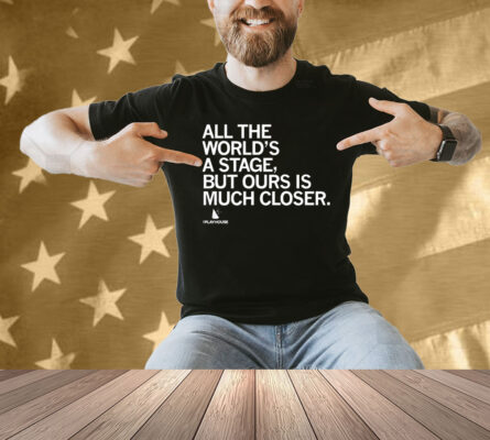 The Playhouse All the World's a Stage Shirt