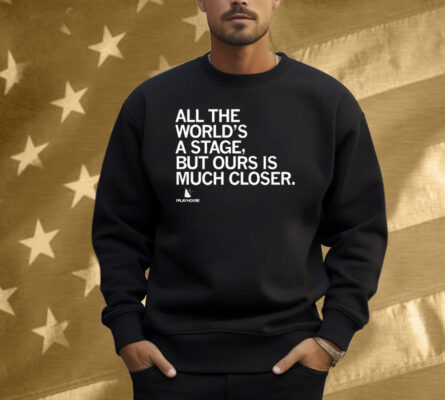 The Playhouse All the World's a Stage Shirt
