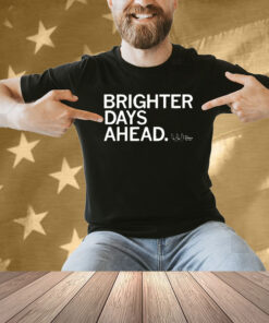 The Wellbeing Partners Brighter Days Ahead Shirt