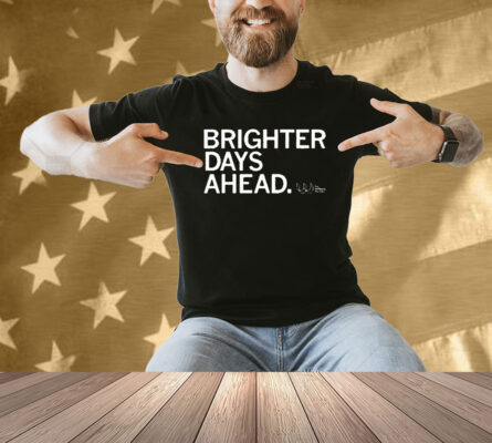 The Wellbeing Partners Brighter Days Ahead Shirt