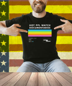 Thin Line Fest Hot PPL Watch Documentaries 2025 Denton TX April 23 27 Shirt