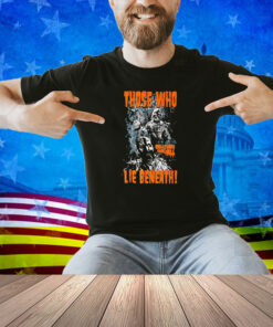 Those Who Lie Beneath Creatures From Hell Shirt
