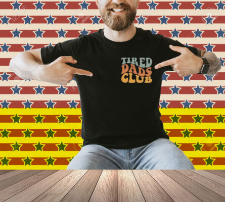 Tired Dads Club Shirt