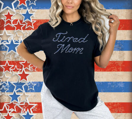 Tired Mom Rhinestones Shirt