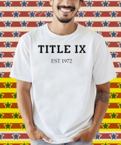 Title Ix Est 1972 Shirt