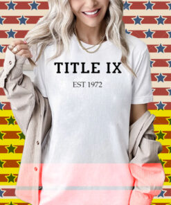 Title Ix Est 1972 Shirt