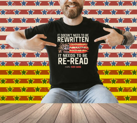Tom Macdonald It Doesn’t Need To Be Rewritten It Needs To Be Re-Read We The People Hang Over Gang American Flag Shirt