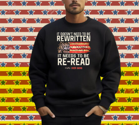 Tom Macdonald It Doesn’t Need To Be Rewritten It Needs To Be Re-Read We The People Hang Over Gang American Flag Shirt