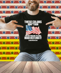 Tom Macdonald These Colors Don’t Run And Neither Do The Men Who Defend It Hang Over Gang American Shirt