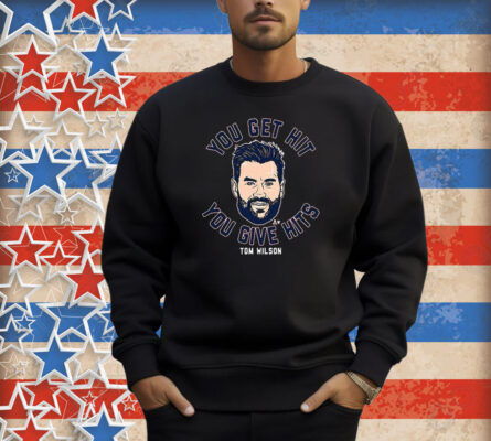 Tom Wilson You Get Hit You Give Hits Shirt