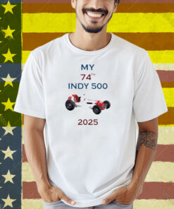 Tony Donohue My 74Th Indy 500 2025 Shirt