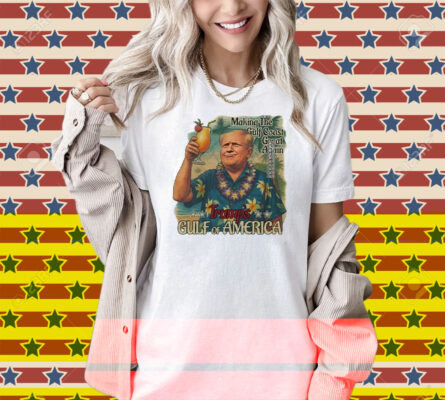 Trump Gulf Of America Making The Gulf Coast Great Again Shirt