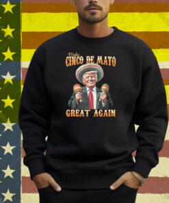 Trump Make Cinco De Mayo Great Again Shirt