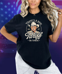 Trump There’s A New Tariff In Town 45 47 Shirt