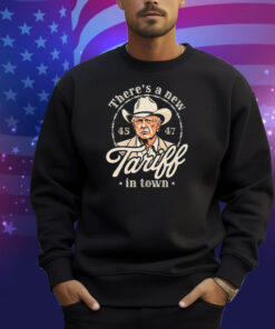 Trump There’s A New Tariff In Town 45 47 Shirt