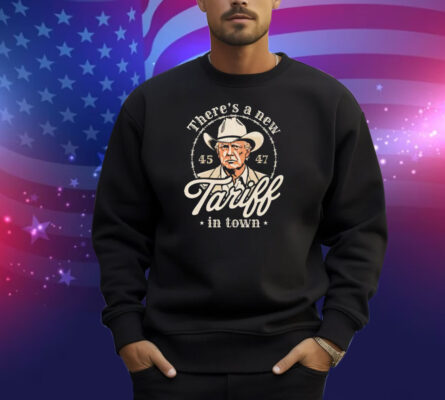 Trump There’s A New Tariff In Town 45 47 Shirt