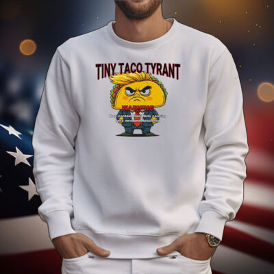Trump Tiny Taco Tyrant T-Shirt