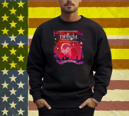 Twilight Saga In Concert 2025 The Film With The Live Band Shirt