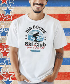 Two Friends Big Bootie Ski Club Big Air Champions Shirt