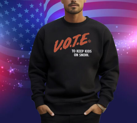 Vote To Keep Kids On Snow Protect Our Winters Shirt
