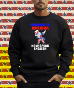 Welcome To America Now Speak English Shirt