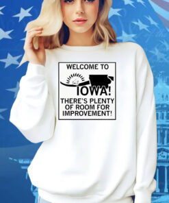 Welcome To Iowa There’s Plenty Of Room For Improvement Shirt