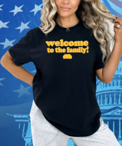 Welcome To The Family! Good Compenny Shirt