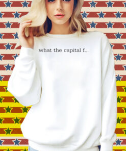 What The Capital F Shirt