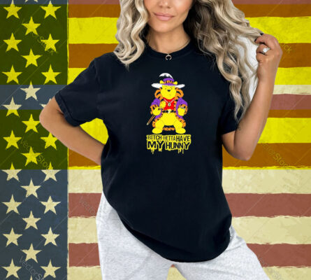 Winnie The Pooh Bear Bitch Betta Have My Hunny Shirt