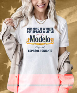 You Mind If A White Boy Speaks A Little Español Tonight Shirt