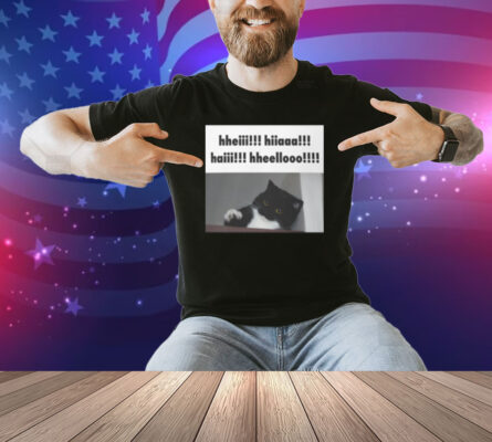 Youni Store Hheii Hiaaa Haii Hheellooo Shirt