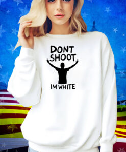 aaa First slide Blursed Images Dont Shoot Im White Shirt