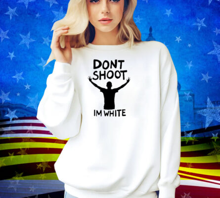 aaa First slide Blursed Images Dont Shoot Im White Shirt