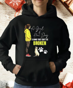 A Girl And Her Dog A Bond That Can’t Be Broken T-Shirt