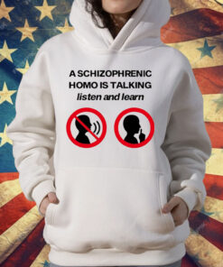 A Schizophrenic Homo Is Talking listen And learn T-Shirt