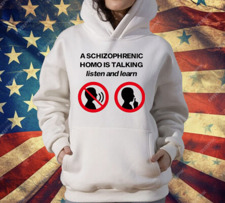 A Schizophrenic Homo Is Talking listen And learn T-Shirt
