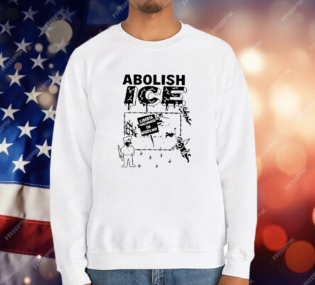 Abolish ICE liberta Immigrants In Roasts Out T-Shirt
