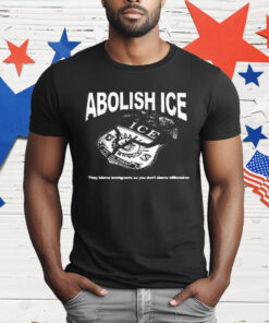 Abolish Ice They Blame Immigrants So You Don’t Blame Billionaires T-Shirt