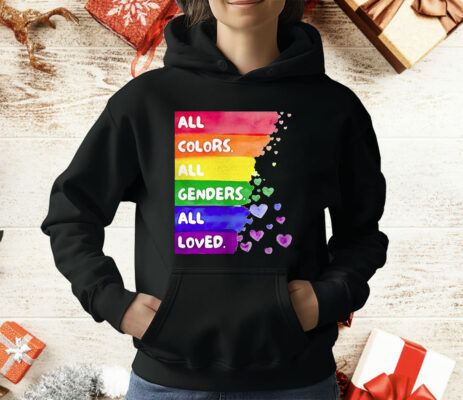 All Colors All Genders All loved Pride T-Shirt