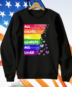 All Colors All Genders All loved Pride T-Shirt