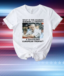 Ange Postecoglou What Is The Charge Winning A Trophy A Succulent European Trophy T-Shirt