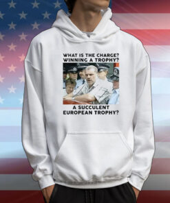 Ange Postecoglou What Is The Charge Winning A Trophy A Succulent European Trophy T-Shirt