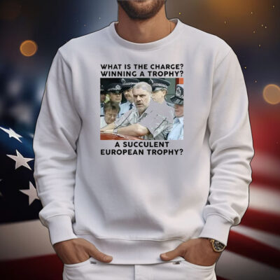 Ange Postecoglou What Is The Charge Winning A Trophy A Succulent European Trophy T-Shirt