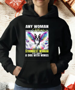 Any Woman Can Be A Mother But It Takes The Strongest Woman To Be A Mom Of A Dog T-Shirt
