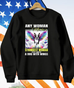 Any Woman Can Be A Mother But It Takes The Strongest Woman To Be A Mom Of A Dog T-Shirt