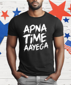 Apna Time Aayega T-Shirt