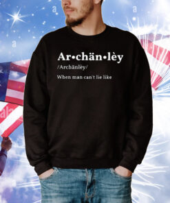 Archänlèy When Man Can't Lie Like T-Shirt