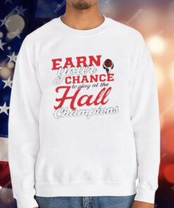 Basketbull Earn Your Chance To Play At The Hall Champions T-Shirt