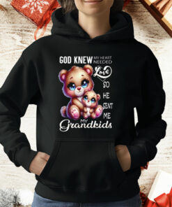 Bear God Knew My Heart Needed Love My Grandkids T-Shirt